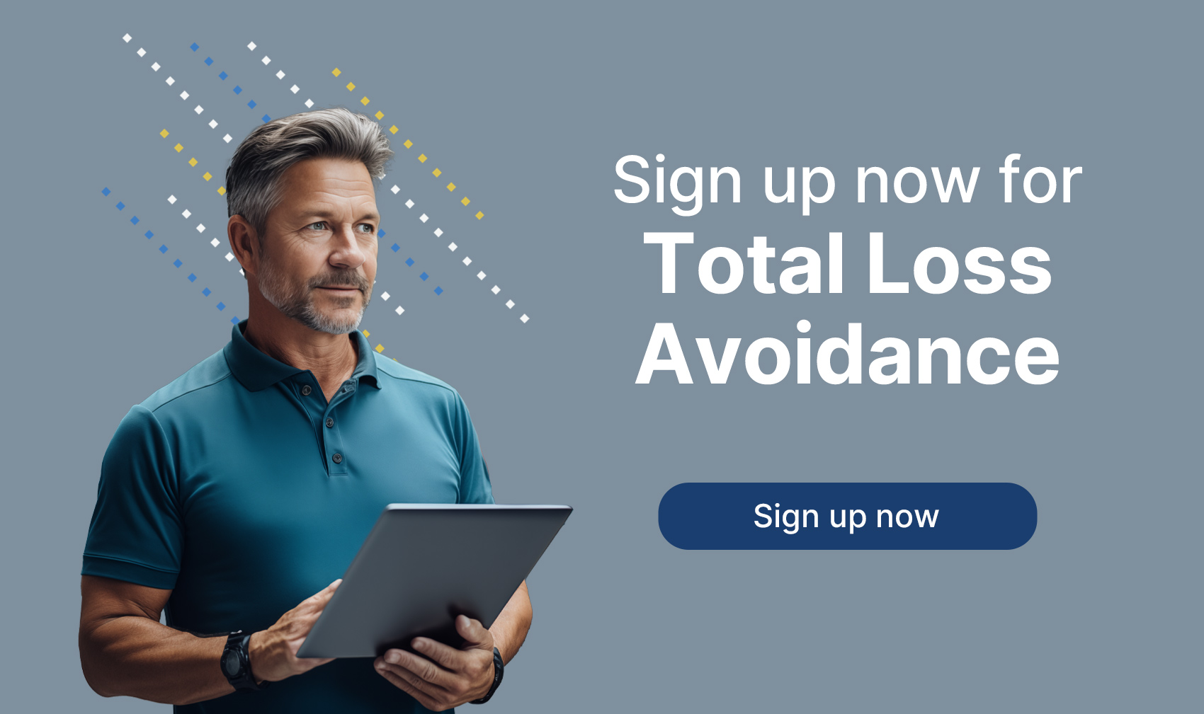 Sign Up for Total Loss Avoidance